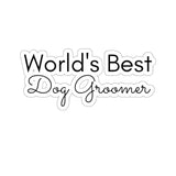 World's Best Dog Groomer Kiss-Cut Sticker