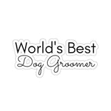 World's Best Dog Groomer Kiss-Cut Sticker